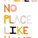 There's No Place Like Home
