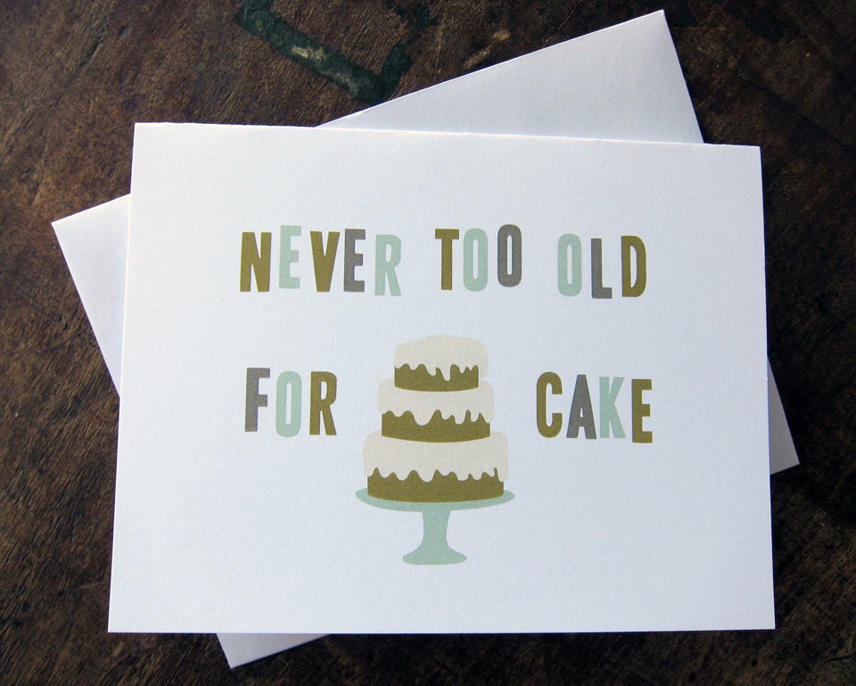 Never Too Old for Cake - Happy Birthday Greeting Card