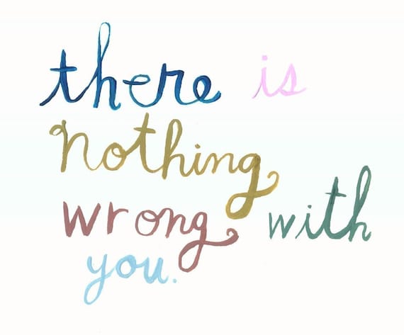 there is nothing wrong with you