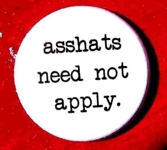 asshats need not apply-1 Inch Pinback Button
