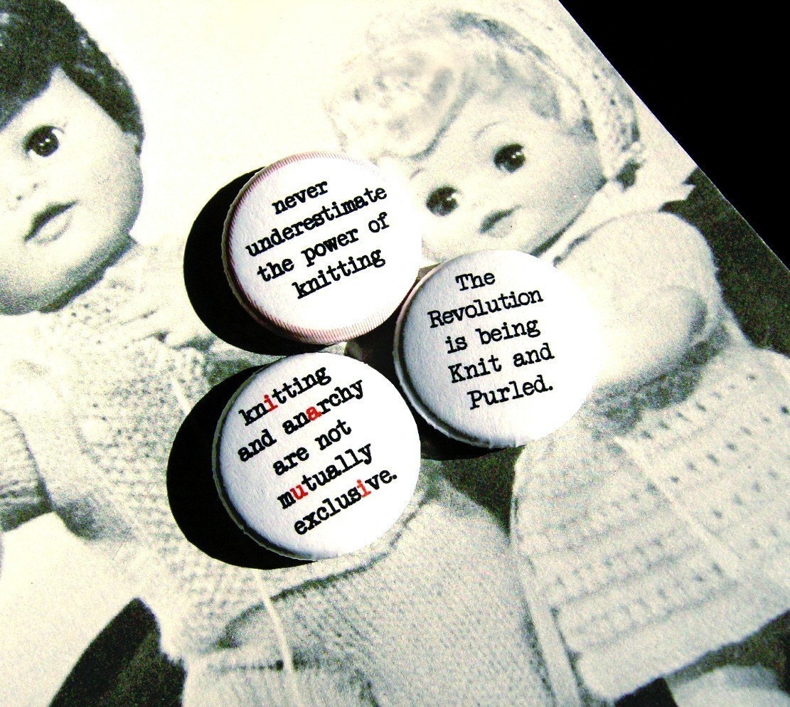 Knitting And Anarchy Are Not Mutually Exclusive--1 Inch Pinback Button Trio