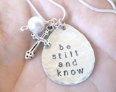 be still and know - Custom Hand Stamped Sterling Silver Teardrop Necklace with cross and vintage pearl