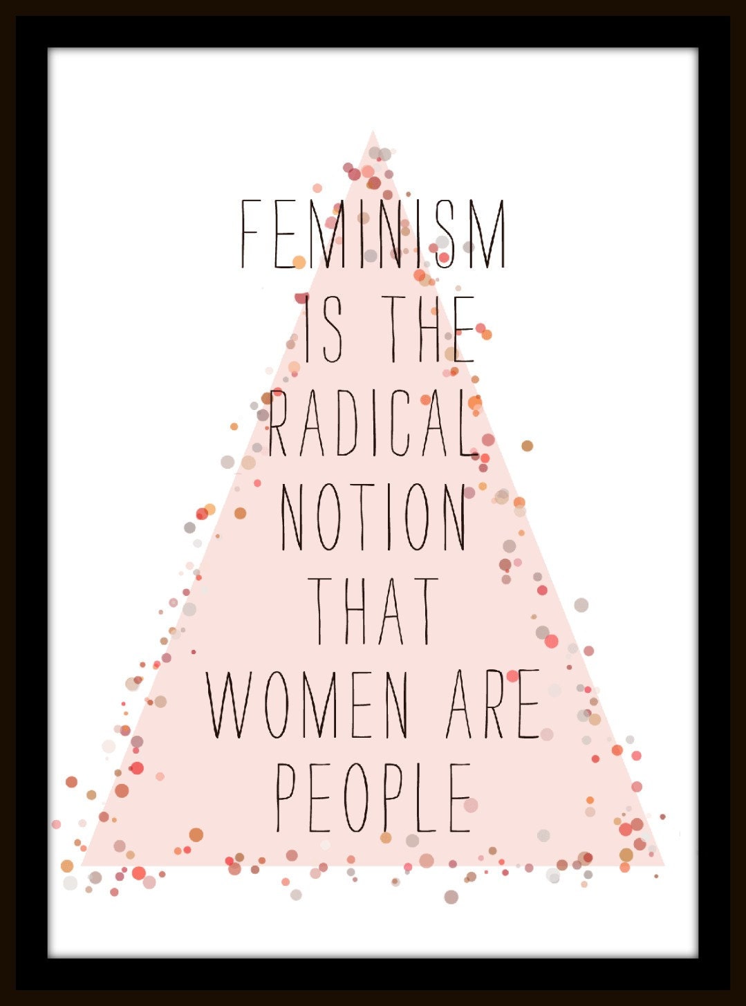 feminism is the radical notion that women are people 5x7 print