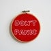 Hand Embroidery Hoop - Don't Panic