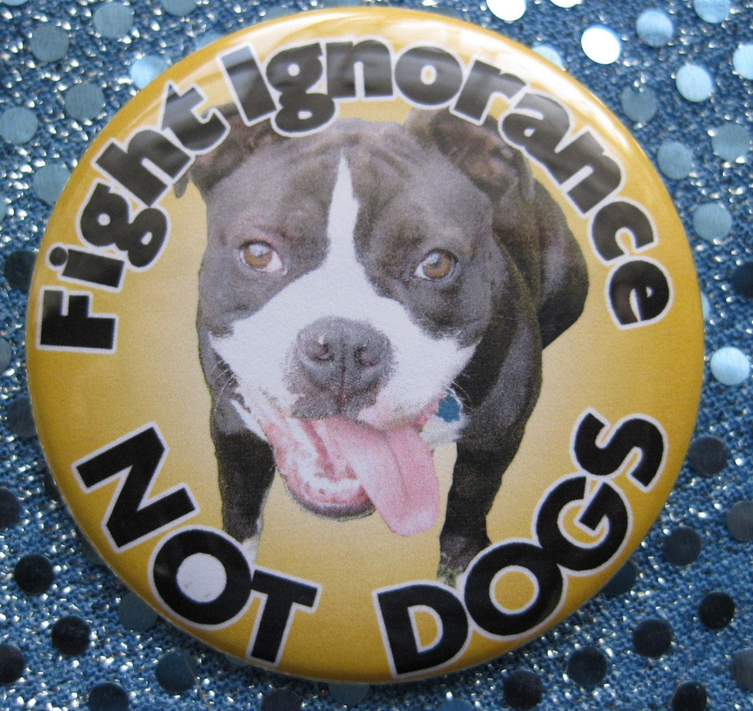 fight ignorance not dogs...pit bull badge