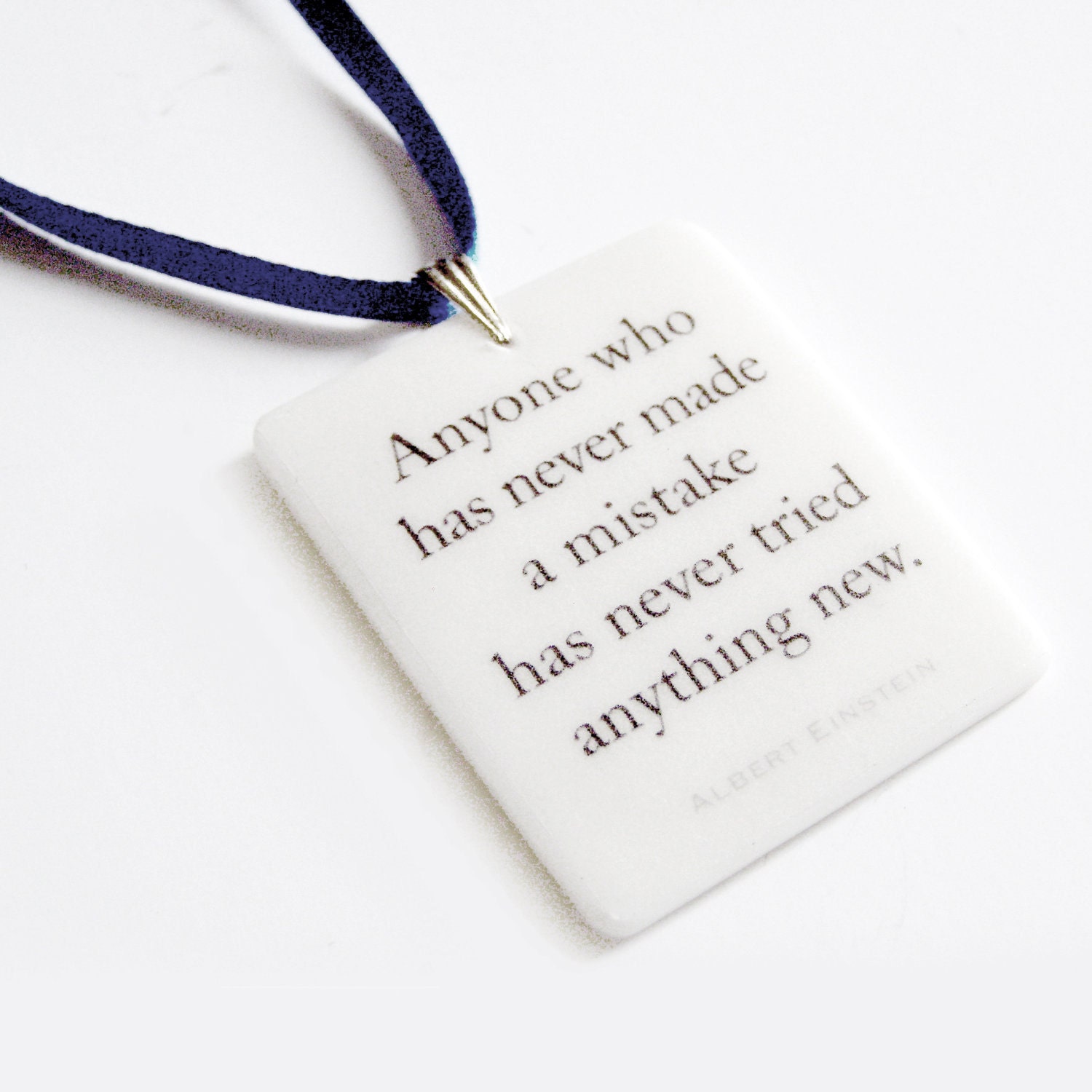 Life Instructions: Albert Einstein Quote PENDANT .. 'Anyone who has never made a mistake has never tried anything new.'