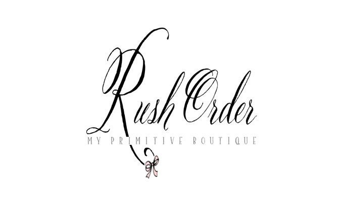 RUSH ORDER SERVICE  provided by My Primitive Boutique