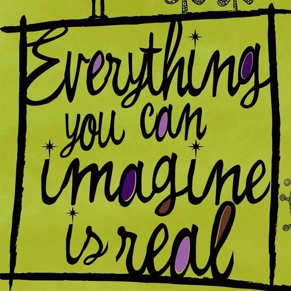 Everything you can imagine is real green