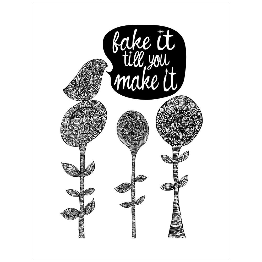 Fake it till you make it.. Digital Print