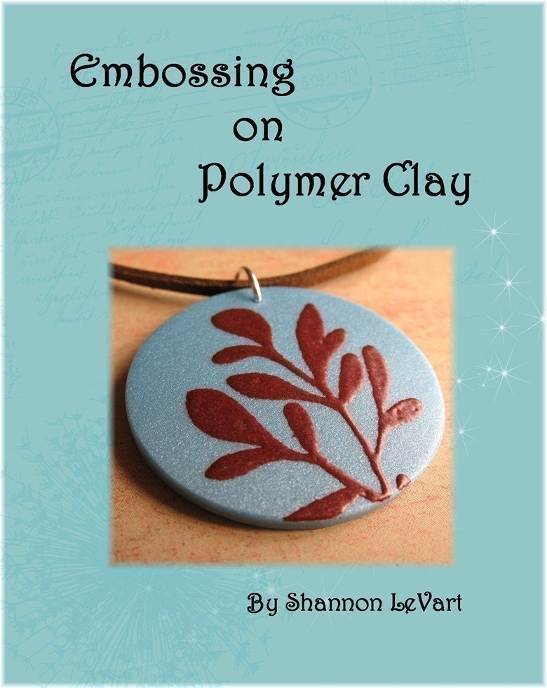 Embossing on Polymer Clay - Digital PDF How To File for instant gratification