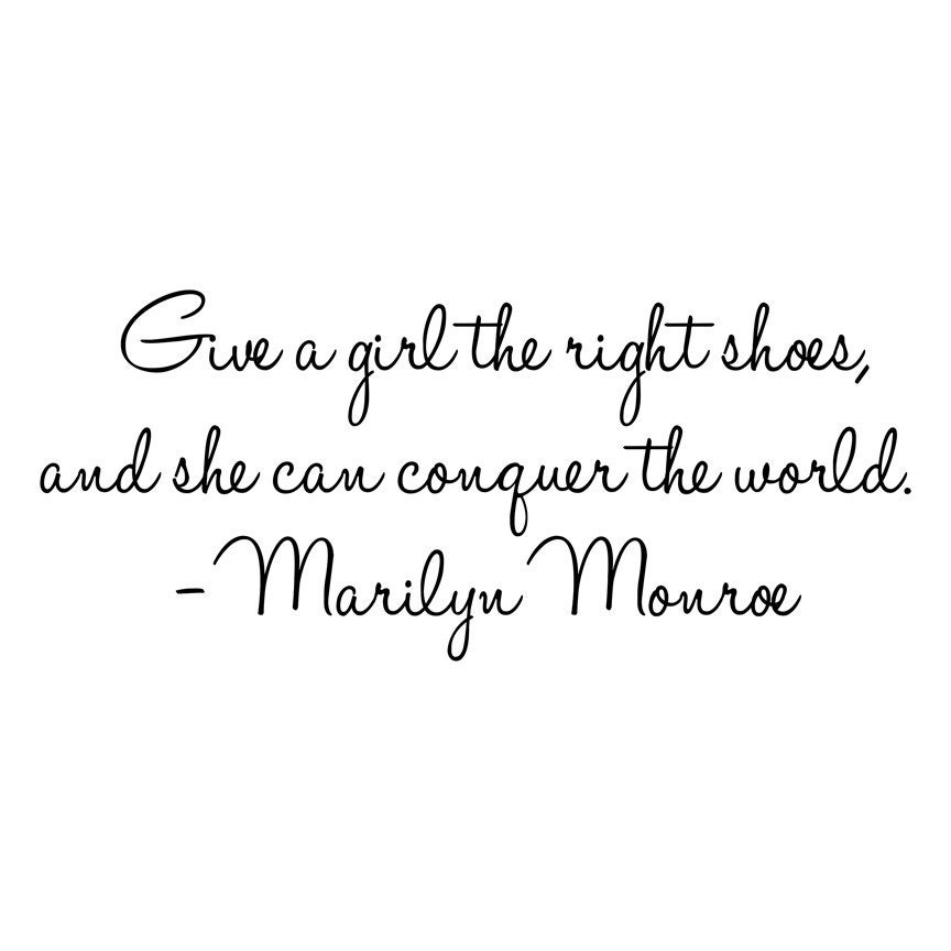 Marilyn Monroe Quote - Give A Girl The Right Pair of Shoes... Vinyl Wall Decal