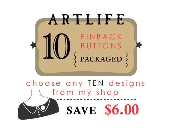 Pinback Button Set - Ten PACKAGED Badges - Save money - Great Gifts