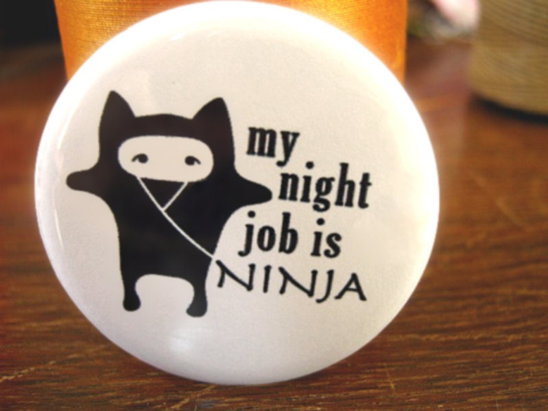 Pinback button badge - My night job is NINJA - UNPACKAGED - Inexpensive Fun Gift