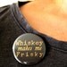 Pinback button badge - Whiskey makes me frisky - UNPACKAGED - Inexpensive Fun Gift