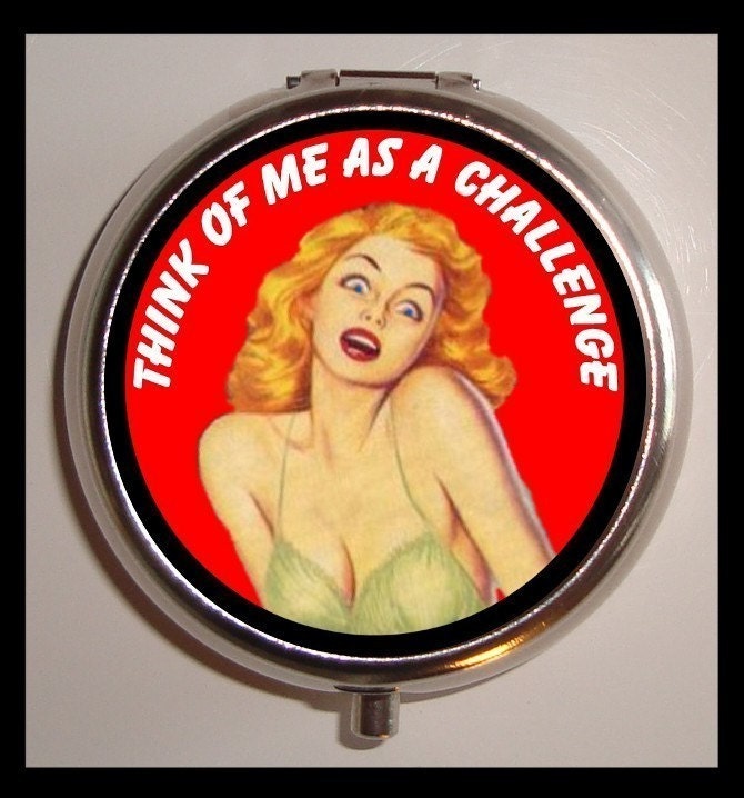 Think of me as a Challenge Sexy Pinup Bad Girl Pill box Pillbox Case Holder Kitsch Humor New