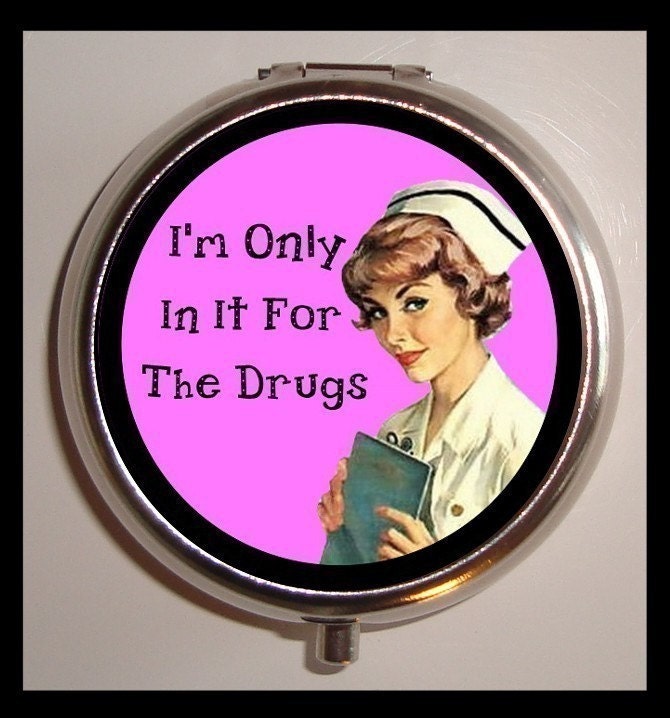 I'm Only In It For the Drugs Funny Nurse Humor Pill Box Case NEW Sassy Pinup Pin up Attitude Rockabilly Sweetheartsinner Stainless Steel
