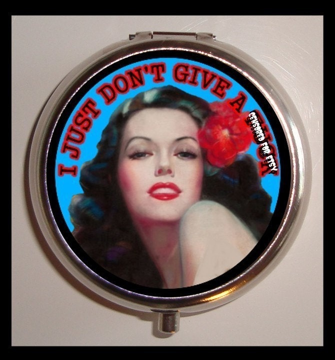 I Just Don't Give a .... Pinup Pill box Pillbox Case Holder Sweetheartsinner