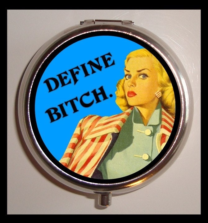 Retro Humor Kitsch Deine BxITCH Bad attitude Pill box Pillbox Case Holder for Vitamins Drugs Birth Control
