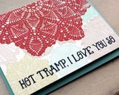 hot tramp, i love you so-doily