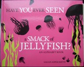 Have you ever seen a smack of jellyfish: an alphabet book