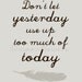 Don't Let Yesterday... 8x10 inspirational print. Will Rogers Quote.
