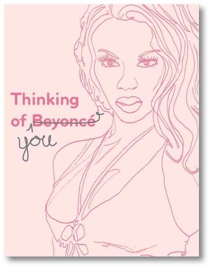 Thinking of Beyonce, I mean, You card