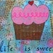 Life is Sweet 8x10 Mixed Media Cupcake Art Print