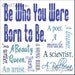 Be Who You Were Born to Be (for girl) in Blue, Gray, and White 12x12 Art Print