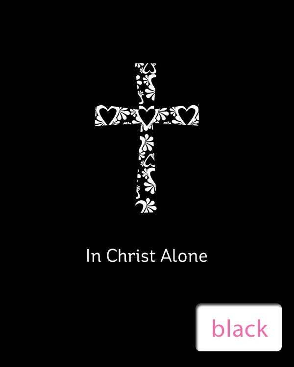 In Christ Alone - Choose Your Color - 8x10 Print