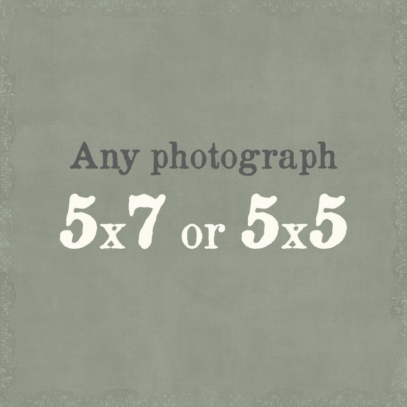 Any 5x7 or 5x5 Print
