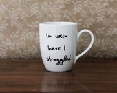 In vain have I struggled