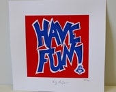HAVE FUN hand printed poster