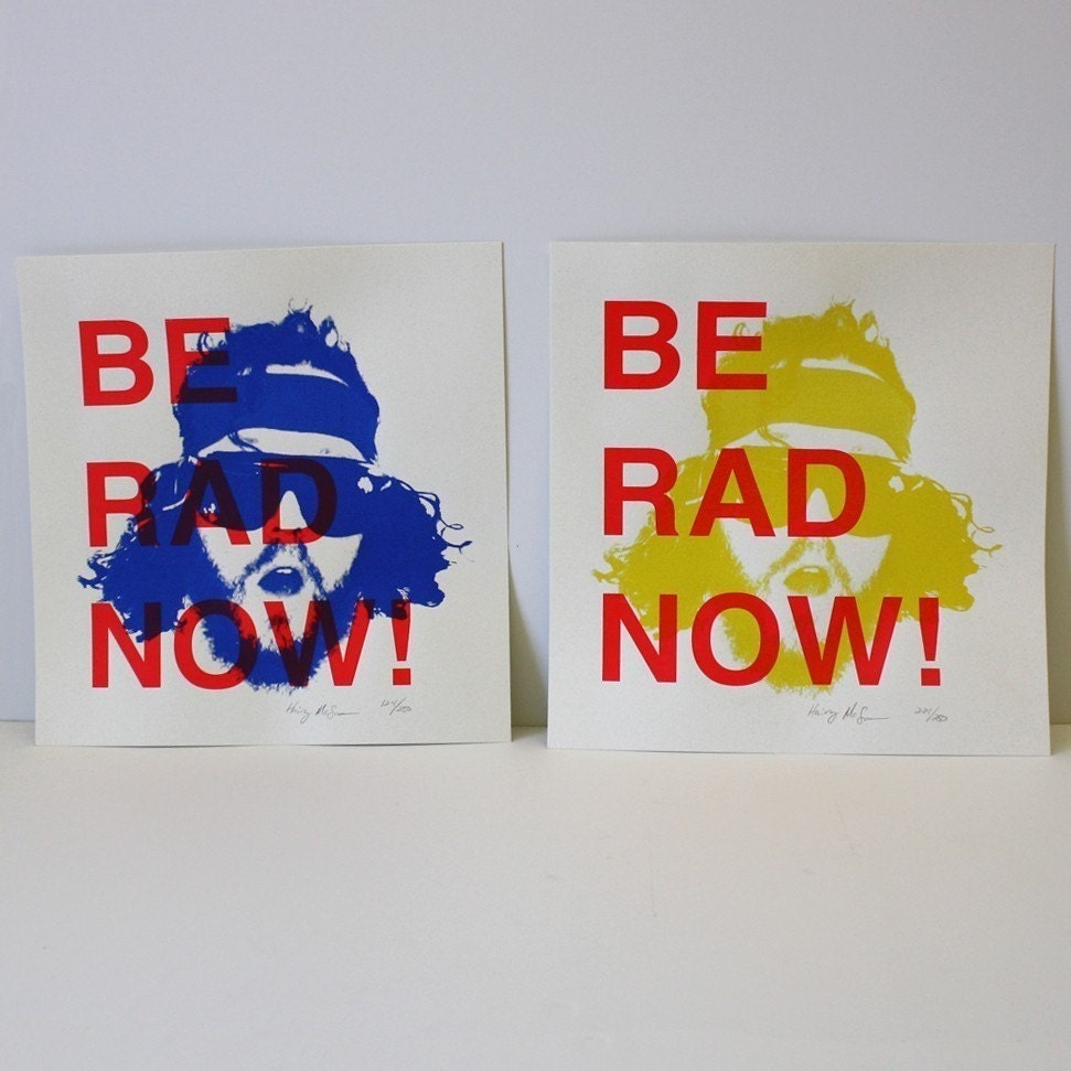 2 Be Rad Now two color hand printed posters signed and numbered from Hairy McSpecies