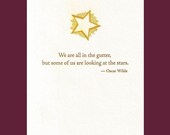We are all in the gutter, but some of us are looking at the stars - Oscar Wilde quote - letterpress card