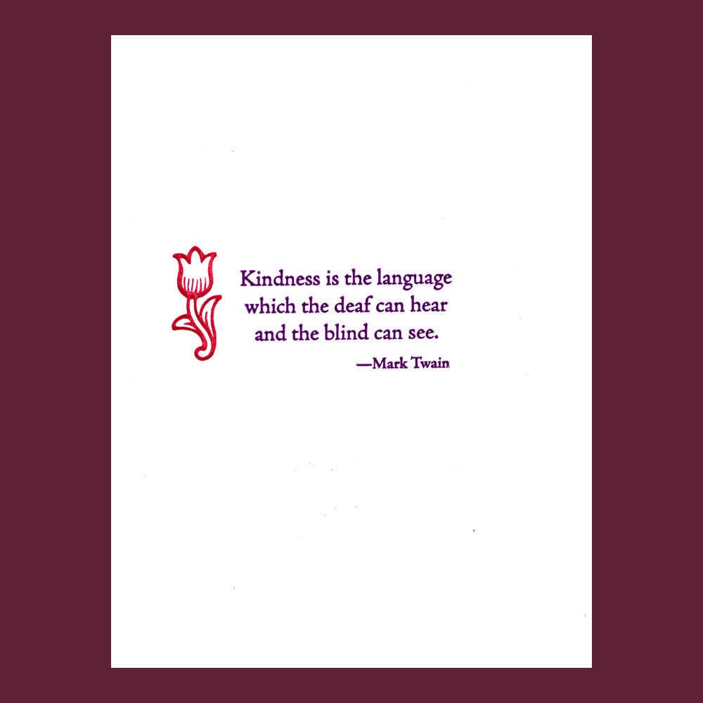 Kindess is the language which the deaf can hear - Mark Twain quote - letterpress card