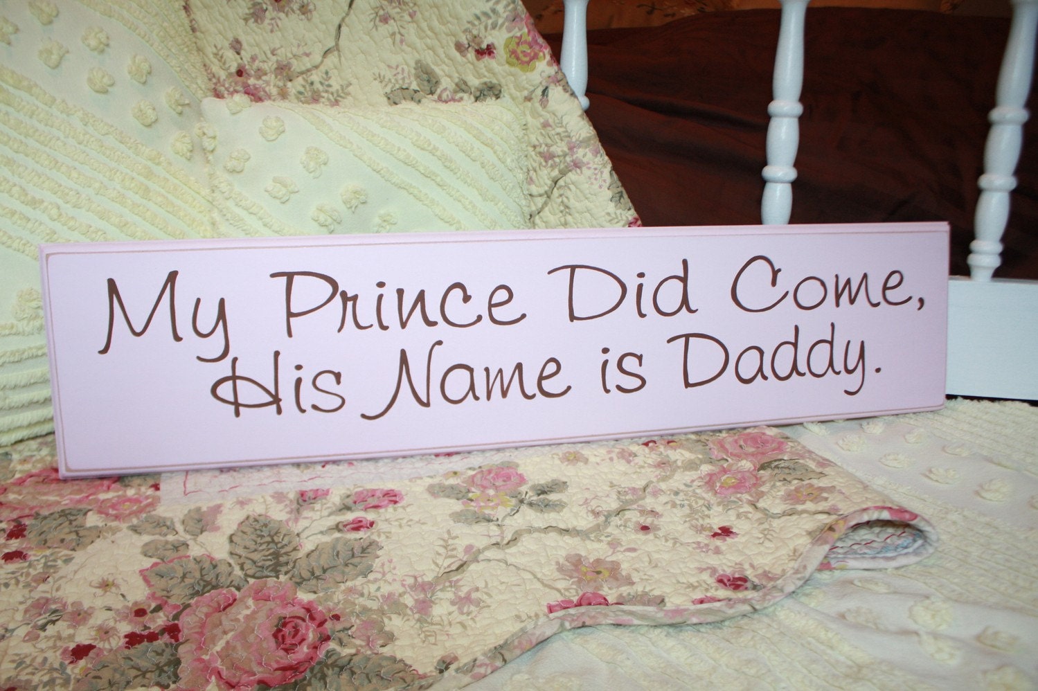 My Prince Did Come His Name is Daddy  YOUR COLOR CHOICE Shabby Style Hand Painted