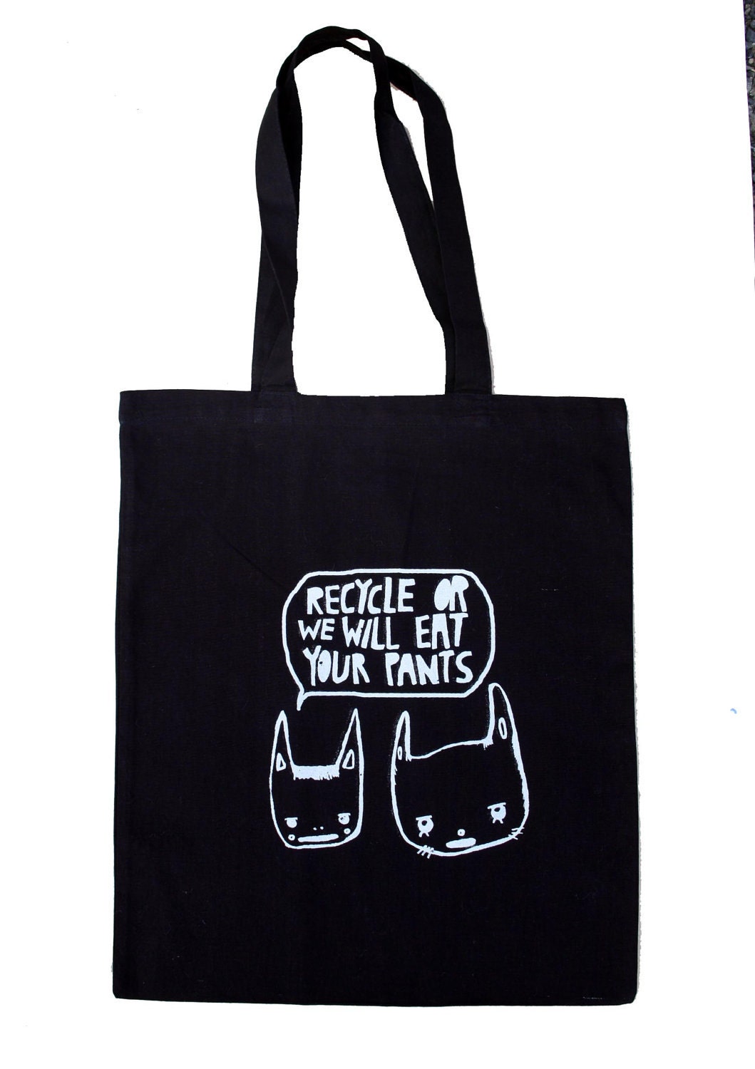 Recycle or these animals are going to eat your pants  tote