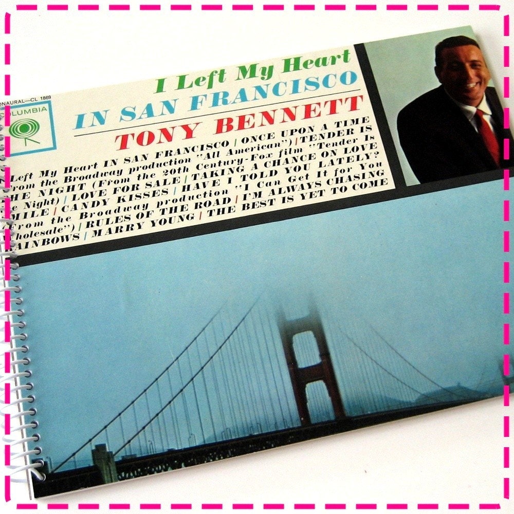 I LEFT MY HEART in San Francisco by Tony Bennett - Recycled / Upcycled Record Album Cover Journal Notebook - Vintage Circa 1962-