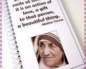 Every time you smile at someone, it is an action of love, a gift to that person, a beautiful thing MOTHER TERESA - Recycled Notebook Journal