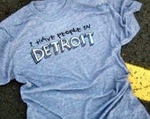 I have people in Detroit - t shirt
