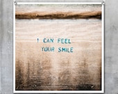 Graffiti Photograph: I Can Feel Your Smile Brown Wall - Words Romantic Fine Art Photo Photograph Print