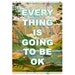Everything is going to be ok- Small Print