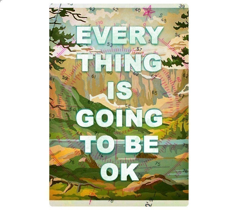 Large Print - Everything is going to be ok-
