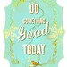 DO something good today - small print
