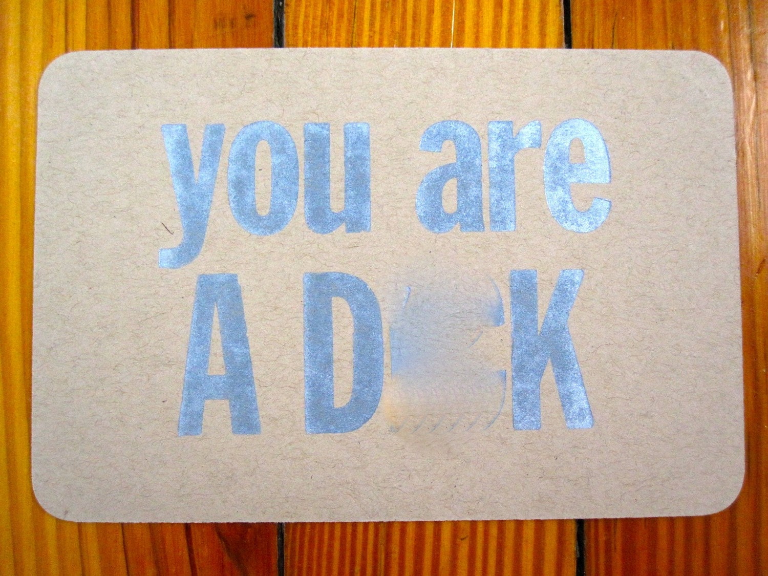 SALE - MATURE you are A D--K - letterpress postcard
