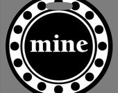 Luggage Tag - Mine - 4 Inch Round Plastic Bag Tag