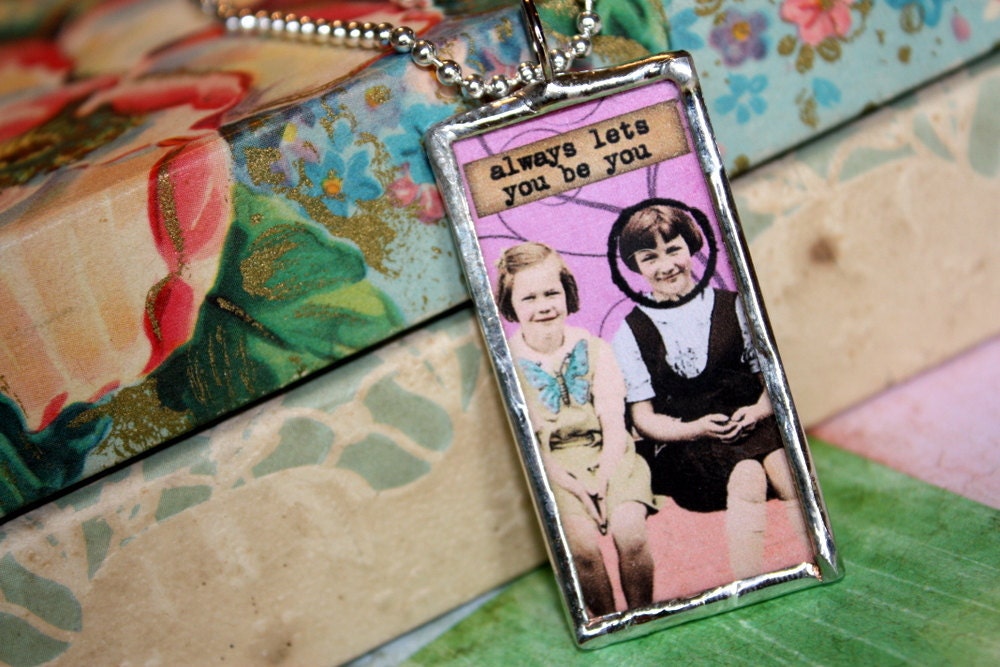 Soldered glass pendant, vintage inspired image solder glass slide pendant charm for best friend - Lets you be you