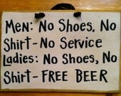 Men No shoes no shirt no service Ladies FREE BEER sign for bar man cave game room