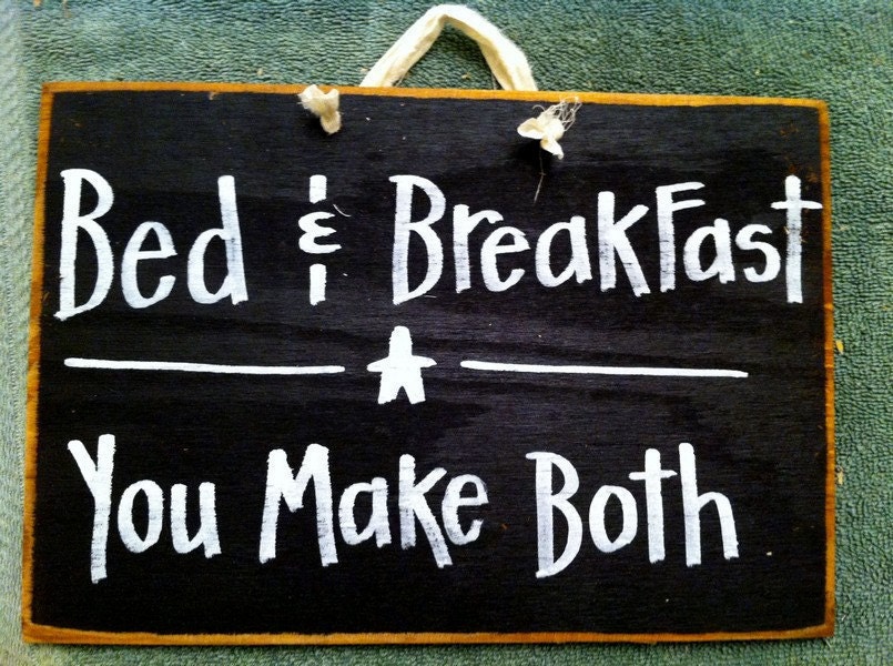 Bed and Breakfast you make both sign