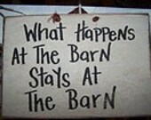 What Happens at The Barn Stays at the Barn funny sign